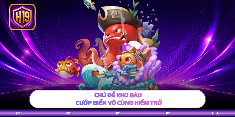 Chủ đề kho báu cướp biển vô cùng hiểm trở