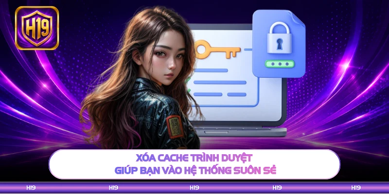 Xóa cache trình duyệt giúp bạn vào hệ thống suôn sẻ